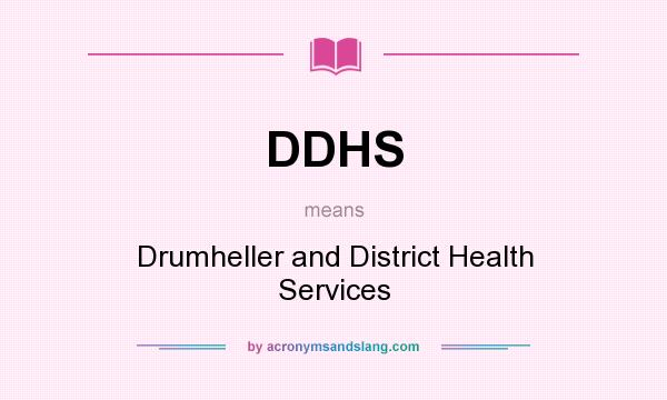 What does DDHS mean? It stands for Drumheller and District Health Services