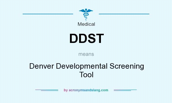 What does DDST mean? It stands for Denver Developmental Screening Tool