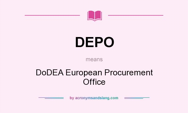 What does DEPO mean? It stands for DoDEA European Procurement Office