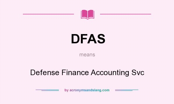 What does DFAS mean? It stands for Defense Finance Accounting Svc