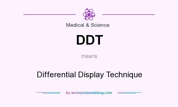 What does DDT mean? It stands for Differential Display Technique