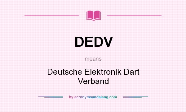What does DEDV mean? It stands for Deutsche Elektronik Dart Verband