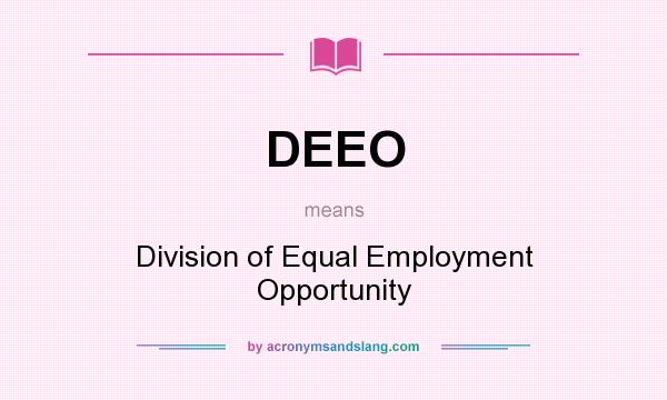 What does DEEO mean? It stands for Division of Equal Employment Opportunity