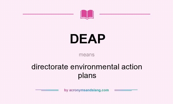 What does DEAP mean? It stands for directorate environmental action plans