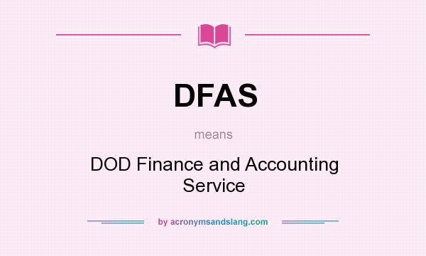 What does DFAS mean? It stands for DOD Finance and Accounting Service