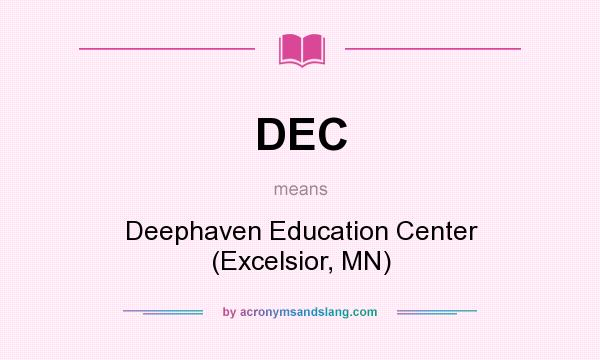 What does DEC mean? It stands for Deephaven Education Center (Excelsior, MN)