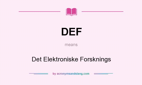 What does DEF mean? It stands for Det Elektroniske Forsknings