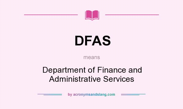What does DFAS mean? It stands for Department of Finance and Administrative Services