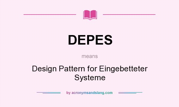 What does DEPES mean? It stands for Design Pattern for Eingebetteter Systeme
