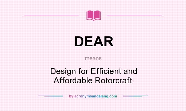 What does DEAR mean? It stands for Design for Efficient and Affordable Rotorcraft