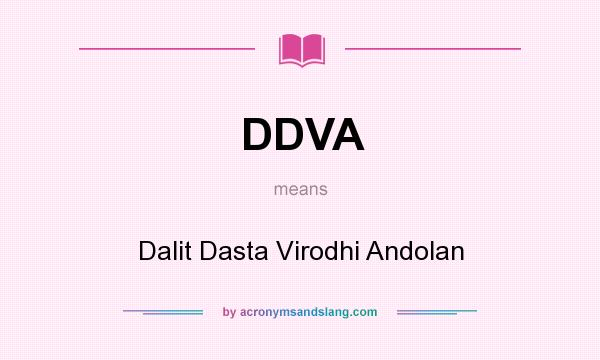 What does DDVA mean? It stands for Dalit Dasta Virodhi Andolan