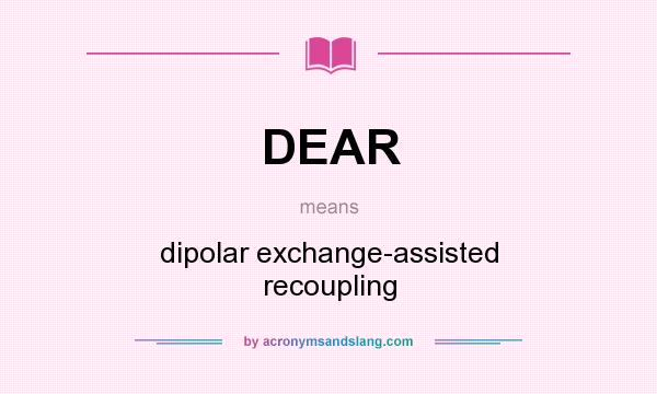 What does DEAR mean? It stands for dipolar exchange-assisted recoupling