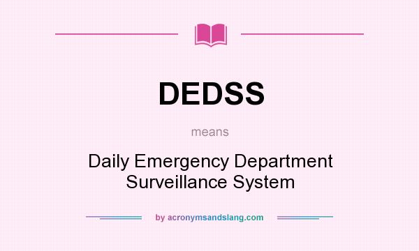 What does DEDSS mean? It stands for Daily Emergency Department Surveillance System