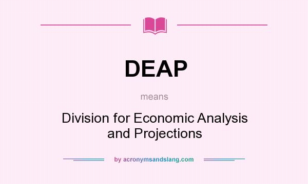 What does DEAP mean? It stands for Division for Economic Analysis and Projections