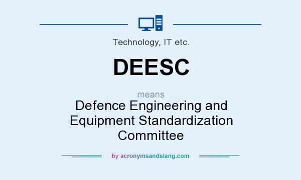 What does DEESC mean? It stands for Defence Engineering and Equipment Standardization Committee