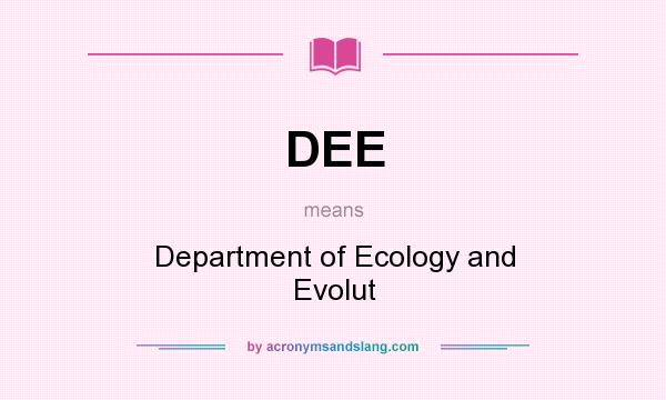 What does DEE mean? It stands for Department of Ecology and Evolut