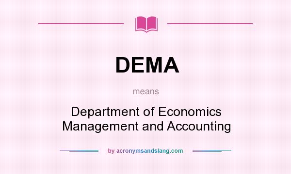 What does DEMA mean? It stands for Department of Economics Management and Accounting