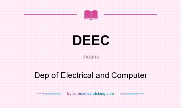 What does DEEC mean? It stands for Dep of Electrical and Computer