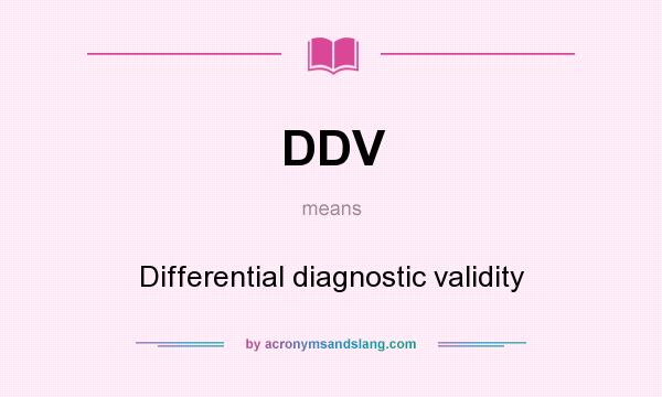 What does DDV mean? It stands for Differential diagnostic validity