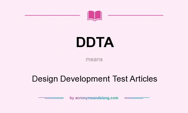 What does DDTA mean? It stands for Design Development Test Articles