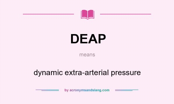 What does DEAP mean? It stands for dynamic extra-arterial pressure