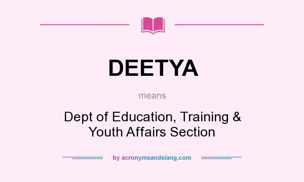What does DEETYA mean? It stands for Dept of Education, Training & Youth Affairs Section