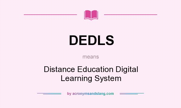 What does DEDLS mean? It stands for Distance Education Digital Learning System