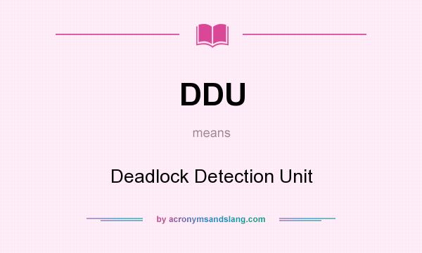 What does DDU mean? It stands for Deadlock Detection Unit