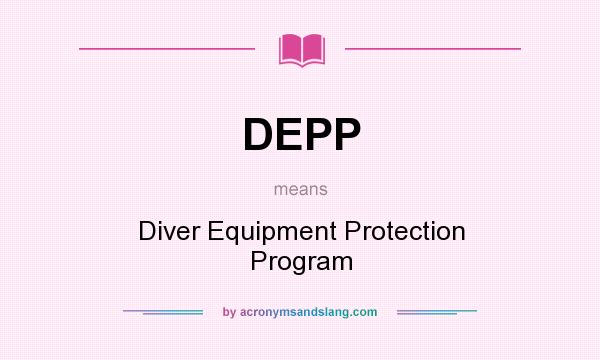 What does DEPP mean? It stands for Diver Equipment Protection Program