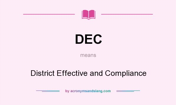 What does DEC mean? It stands for District Effective and Compliance