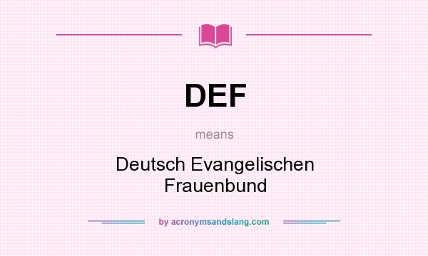 What does DEF mean? It stands for Deutsch Evangelischen Frauenbund
