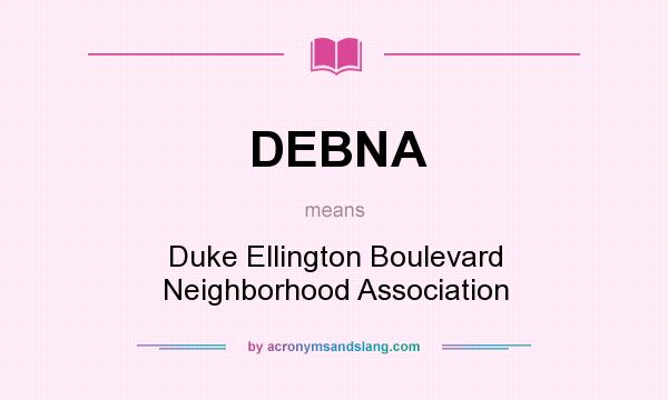 What does DEBNA mean? It stands for Duke Ellington Boulevard Neighborhood Association