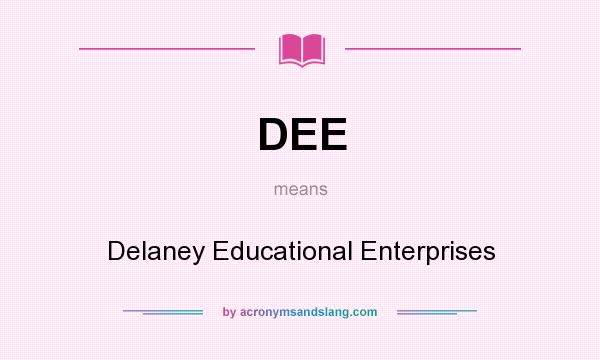 What does DEE mean? It stands for Delaney Educational Enterprises
