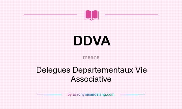 What does DDVA mean? It stands for Delegues Departementaux Vie Associative
