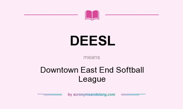 What does DEESL mean? It stands for Downtown East End Softball League