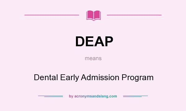 What does DEAP mean? It stands for Dental Early Admission Program
