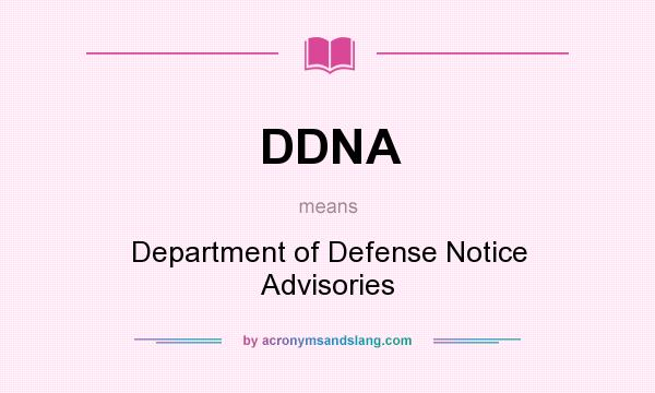 What does DDNA mean? It stands for Department of Defense Notice Advisories