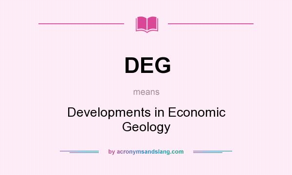 What does DEG mean? It stands for Developments in Economic Geology