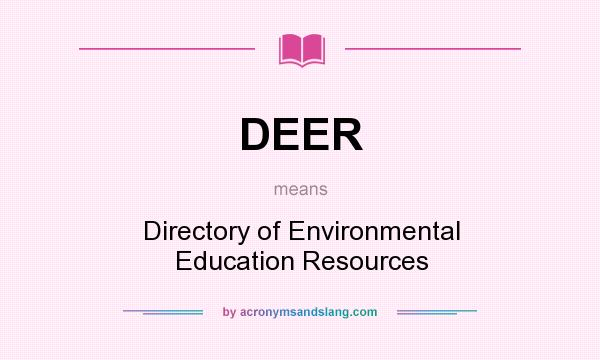 What does DEER mean? It stands for Directory of Environmental Education Resources