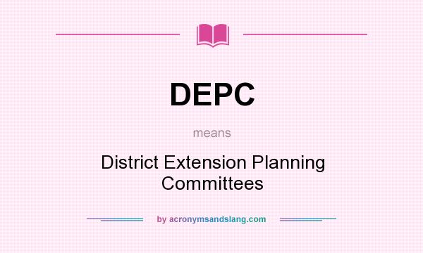 What does DEPC mean? It stands for District Extension Planning Committees