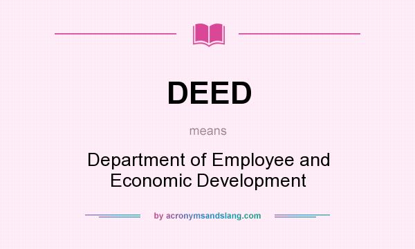 What does DEED mean? It stands for Department of Employee and Economic Development