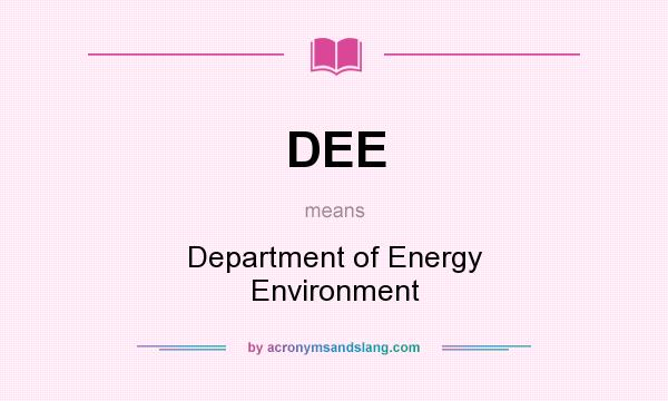 What does DEE mean? It stands for Department of Energy Environment