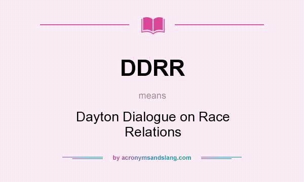 What does DDRR mean? It stands for Dayton Dialogue on Race Relations