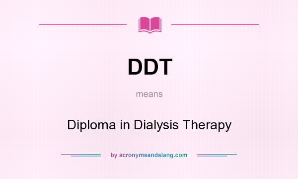 What does DDT mean? It stands for Diploma in Dialysis Therapy
