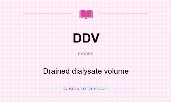 What does DDV mean? It stands for Drained dialysate volume
