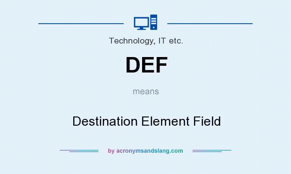 What does DEF mean? It stands for Destination Element Field