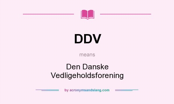 What does DDV mean? It stands for Den Danske Vedligeholdsforening