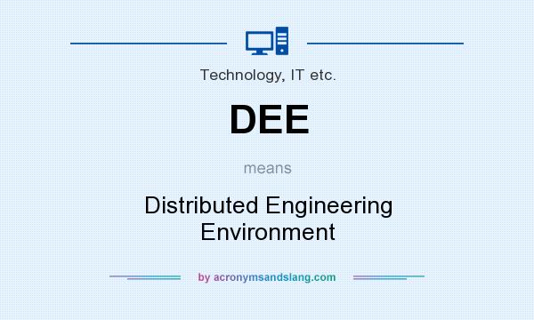 What does DEE mean? It stands for Distributed Engineering Environment