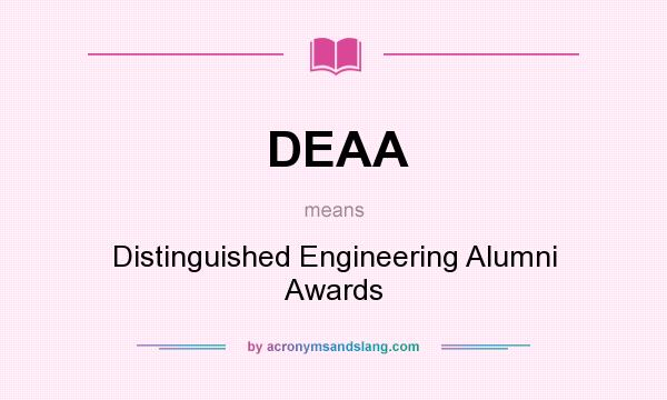 What does DEAA mean? It stands for Distinguished Engineering Alumni Awards