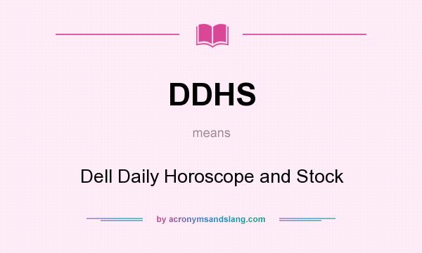 What does DDHS mean? It stands for Dell Daily Horoscope and Stock
